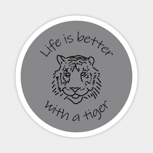 Animals Quote Life is Better with a Tiger Magnet